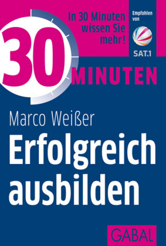 30 Minuten Erfolgreich ausbilden 30 Minuten Erfolgreich ausbilden