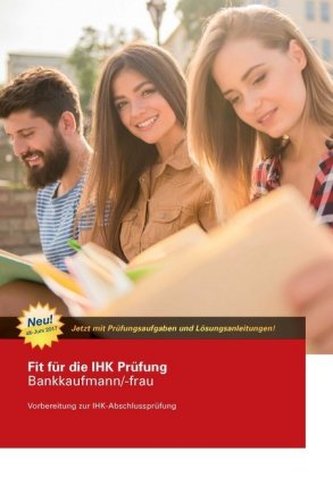 Fit für die IHK Prüfung Bankkaufmann/-frau Fit für die IHK Prüfung Bankkaufmann/-frau