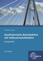 Kaufmännische Betriebslehre Hauptausgabe mit Volkswirtschaftslehre