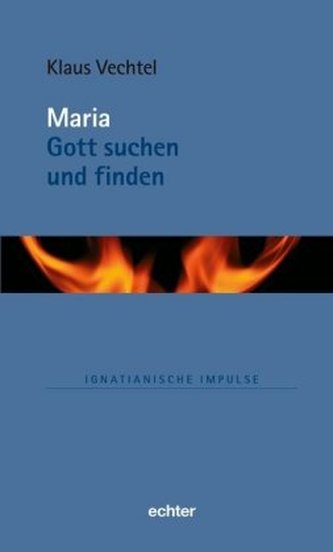 Maria: Gott suchen und finden