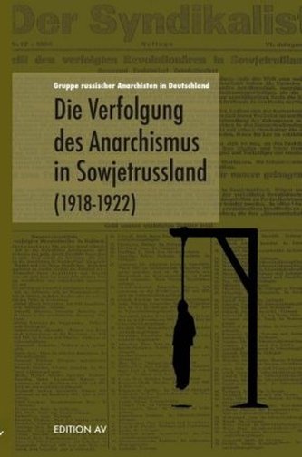 Die Verfolgung des Anarchismus in Sowjetrussland (1918 - 1922)