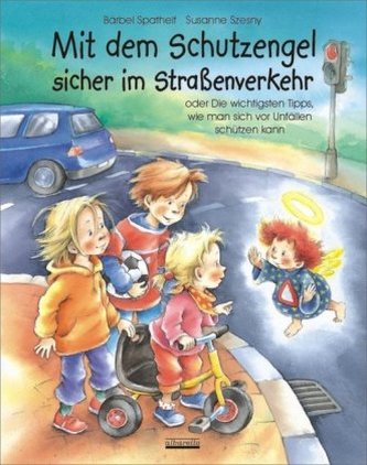 Mit dem Schutzengel sicher im Straßenverkehr Mit dem Schutzengel sicher im Straßenverkehr
