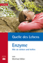 Quelle des Lebens: Enzyme