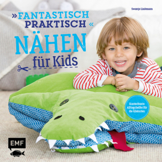Fantastisch praktisch - Nähen für Kids Fantastisch praktisch - Nähen für Kids