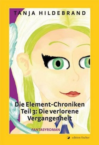 Die Element-Chroniken - Die verlorene Vergangenheit
