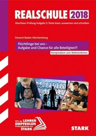 Realschule 2018 - Deutsch Baden-Württemberg - Flüchtlinge bei uns - Aufgabe und Chance für alle Beteiligten?!