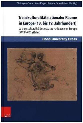 Transkulturalität nationaler Räume in Europa (18. bis 19. Jahrhundert). Übersetzungen, Kulturtransfer und Vermittlungsinstanzen