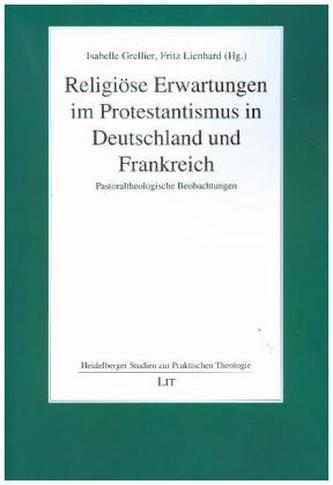 Religiöse Erwartungen im Protestantismus in Deutschland und Frankreich
