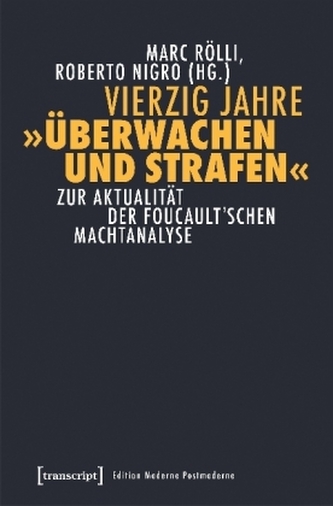 Vierzig Jahre Überwachen und Strafen Vierzig Jahre Überwachen und Strafen