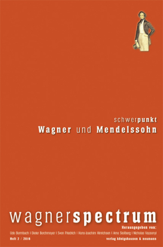 Schwerpunkt: Wagner und Mendelsssohn Schwerpunkt: Wagner und Mendelsssohn