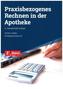 Praxisbezogenes Rechnen in der Apotheke
