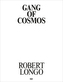 Robert Longo, Gang of Cosmos
