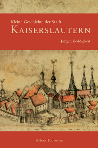 Kleine Geschichte der Stadt Kaiserslautern Kleine Geschichte der Stadt Kaiserslautern