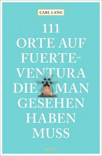 111 Orte auf Fuerteventura, die man gesehen haben muss