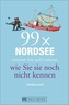 99 x Nordsee zwischen Sylt und Cuxhaven wie Sie sie noch nicht kennen