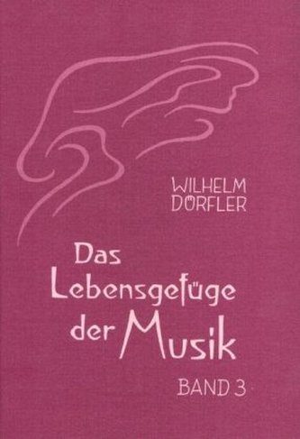 Das Lebensgefüge der Musik. Bd.3