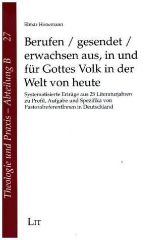 Berufen / gesendet /erwachsen aus, in und für Gottes Volk in der Welt von heute