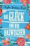 Das Glück und wir dazwischen
