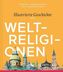 Illustrierte Geschichte der Weltreligionen