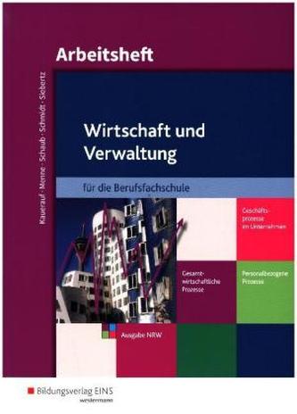 Wirtschaft und Verwaltung für die Berufsfachschule NRW - Arbeitsheft