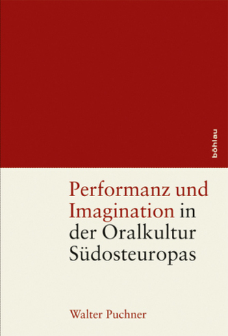 Performanz und Imagination in der Oralkultur Südosteuropas