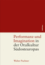 Performanz und Imagination in der Oralkultur Südosteuropas