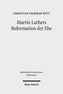 Martin Luthers Reformation der Ehe