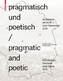 pragmatisch und poetisch / pragmatic and poetic