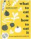 What to Eat and How to Eat it
