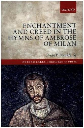 Enchantment and Creed in the Hymns of Ambrose of Milan