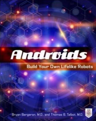 Androids: Build Your Own Lifelike Robots
