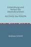Entwicklung und Verlauf der Alkoholkrankheit / ALCOHOL the POISON