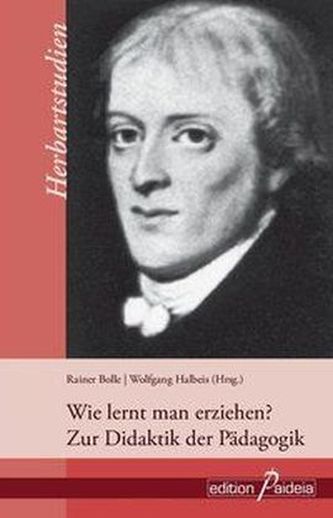 Wie lernt man erziehen? Zur Didaktik der Pädagogik