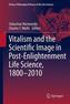 Vitalism and the Scientific Image in Post-Enlightenment Life Science, 1800-2010