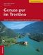 Genuss pur im Trentino