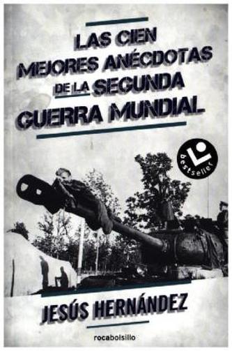 Las cien mejores anécdotas de la Segunda Guerra Mundial