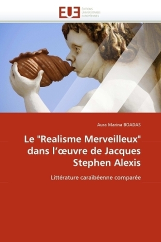 Le 'Realisme Merveilleux' dans l' uvre de Jacques Stephen Alexis