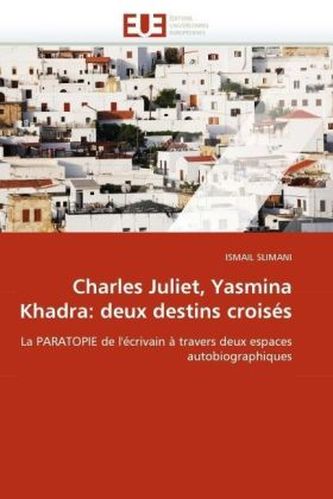 Charles Juliet, Yasmina Khadra: deux destins croisés