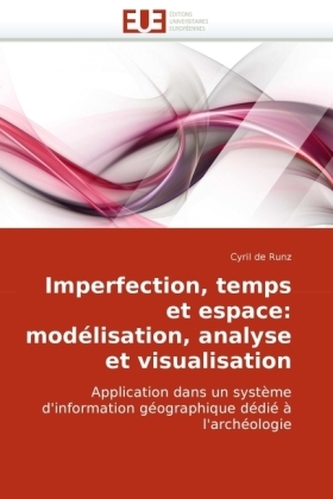 Imperfection, temps et espace: modélisation, analyse et visualisation