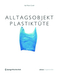 Alltagsobjekt PlastikTüte
