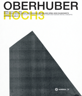 Oswald Oberhuber Hoch3. Werke / Works 1945-2012.