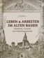 Leben & Arbeiten im alten Baden
