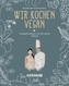 Wir kochen vegan