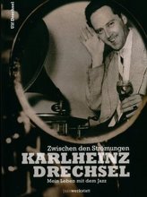 Karlheinz Drechsel, mein Leben mit dem Jazz, m. 1 Audio-CD