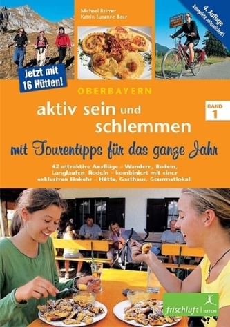aktiv sein und schlemmen mit Tourentipps für das ganze Jahr, 3 Teile. Bd.1