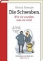 Die Schwaben. Wie sie wurden, was sie sind