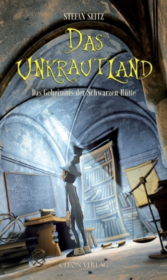 Das Unkrautland - Das Geheimnis der Schwarzen Hütte