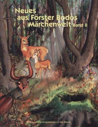 Neues aus Förster Bodos Märchenwelt. Bd.2