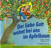 Der liebe Gott wohnt bei uns im Apfelbaum