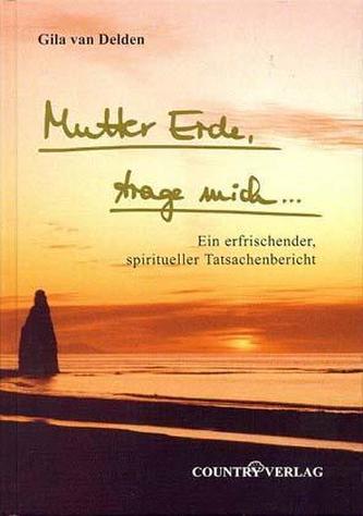 Mutter Erde, trage mich . . .